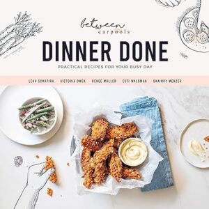 Dinner Done by Between Carpools Hardcover – November 18, 2020