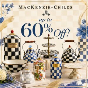 Up to 60% off Mackenzie Childs!!