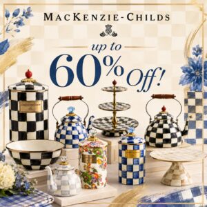 Up to 60% off Mackenzie Childs!!