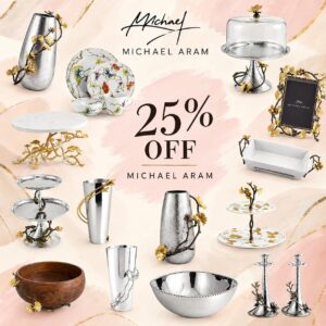 25% off Michael Aram!!